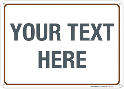 Custom Sign, Personalized Metal Signs, Customize for Office, Business, Workplace, Home, Airbnb, Delivery Brown Signs, 10x14 Inches, Rust Free .040 Aluminum, Fade Resistant, Made in USA by Sigo Signs